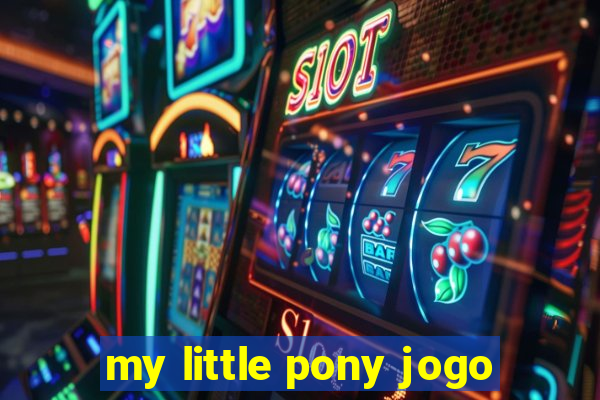 my little pony jogo